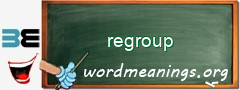 WordMeaning blackboard for regroup